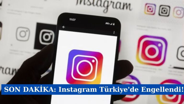 SON DAKİKA: Instagram Türkiye’de Engellendi!