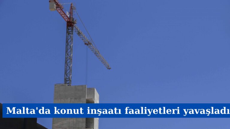 Malta’da konut inşaatı faaliyetleri yavaşladı