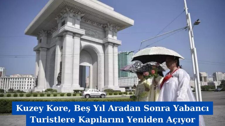 Kuzey Kore, Beş Yıl Aradan Sonra Yabancı Turistlere Kapılarını Yeniden Açıyor