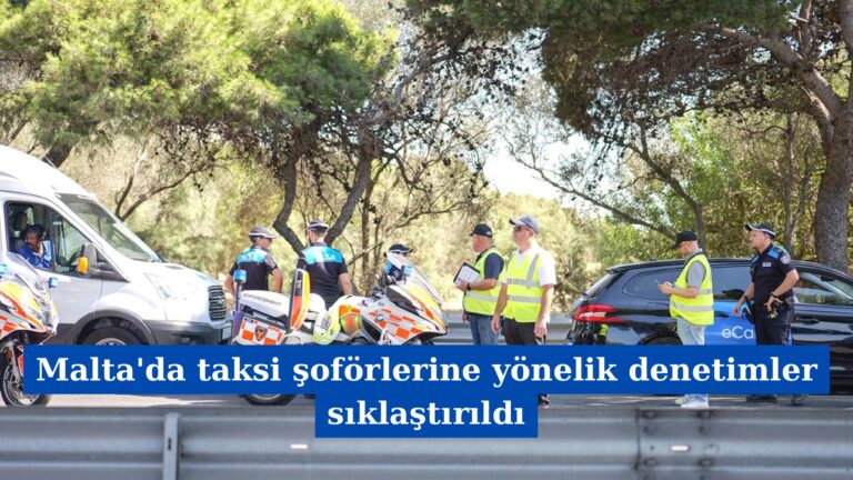 Malta’da taksi şoförlerine yönelik denetimler sıklaştırıldı