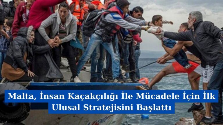 Malta, İnsan Kaçakçılığı İle Mücadele İçin İlk Ulusal Stratejisini Başlattı