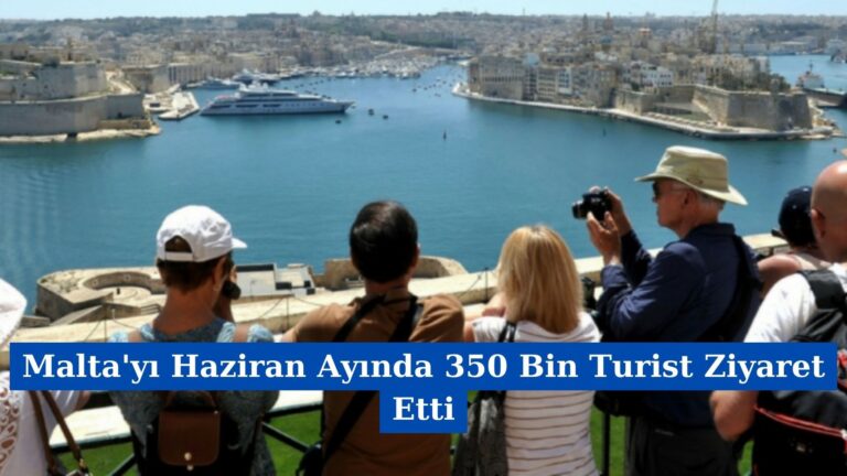 Malta’yı Haziran Ayında 350 Bin Turist Ziyaret Etti