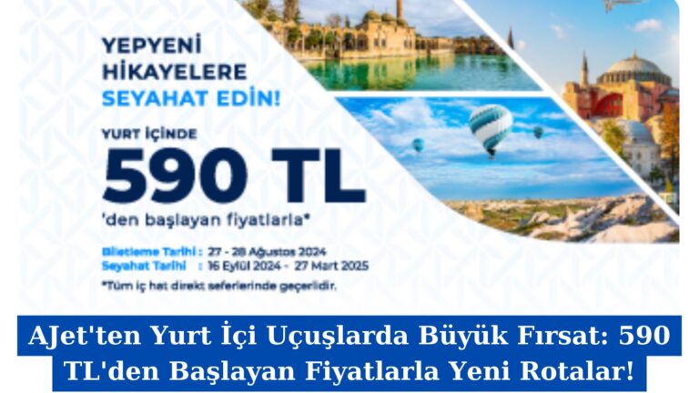 AJet’ten Yurt İçi Uçuşlarda Büyük Fırsat: 590 TL’den Başlayan Fiyatlarla Yeni Rotalar!