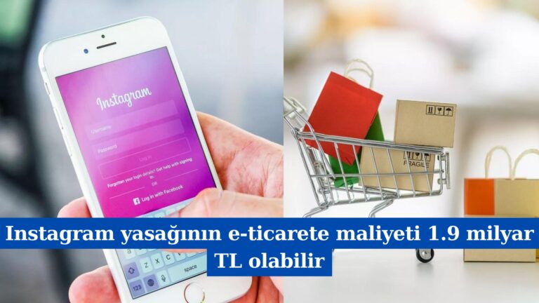 Instagram yasağının e-ticarete maliyeti 1.9 milyar TL olabilir