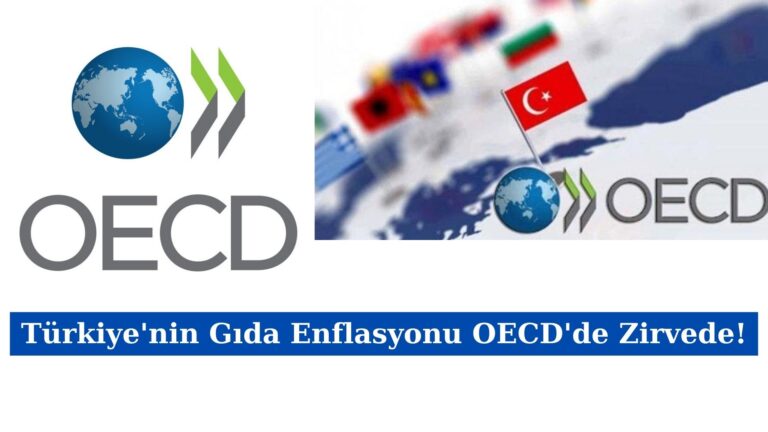 Türkiye’nin Gıda Enflasyonu OECD’de Zirvede!