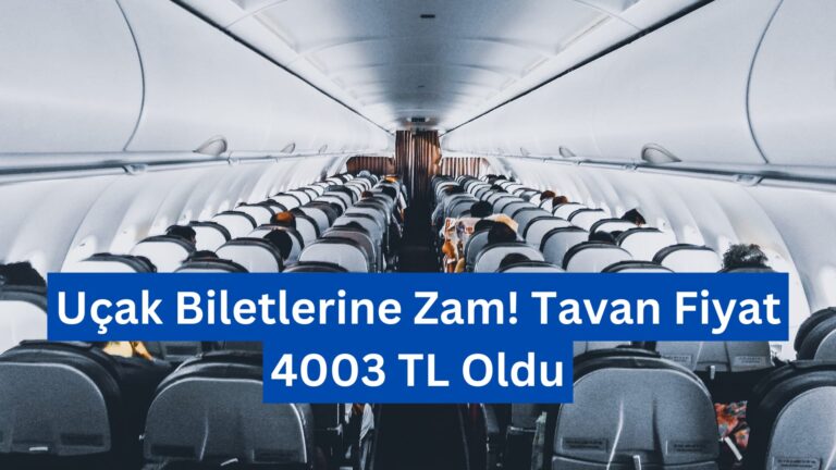 Uçak Biletlerine Zam! Tavan Fiyat 4003 TL Oldu!