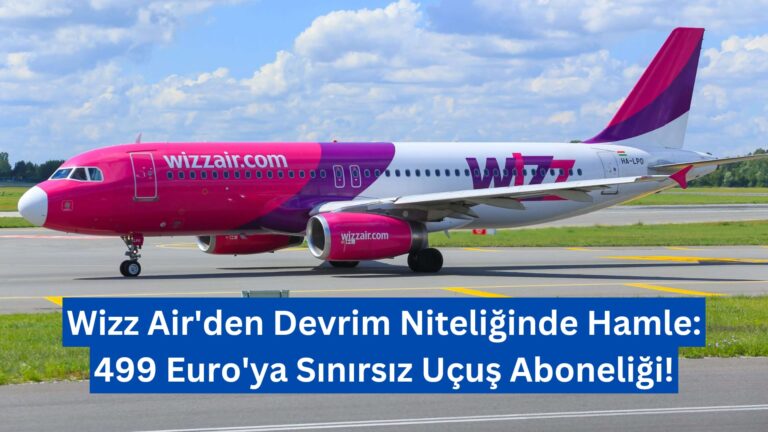 Wizz Air’den Devrim Niteliğinde Hamle: 499 Euro’ya Sınırsız Uçuş Aboneliği!