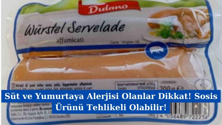 Süt ve Yumurtaya Alerjisi Olanlar Dikkat! Sosis Ürünü Tehlikeli Olabilir!