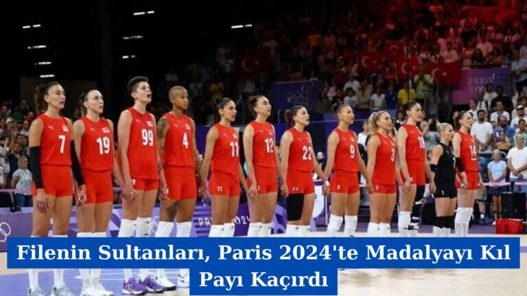 Filenin Sultanları, Paris 2024’te Madalyayı Kıl Payı Kaçırdı