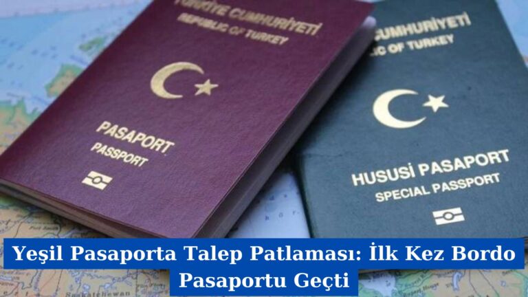 Yeşil Pasaporta Talep Patlaması: İlk Kez Bordo Pasaportu Geçti