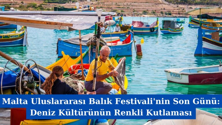 Malta Uluslararası Balık Festivali’nin Son Günü: Deniz Kültürünün Renkli Kutlaması