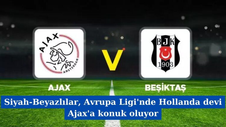 Siyah-Beyazlılar, Avrupa Ligi’nde Hollanda devi Ajax’a konuk oluyor