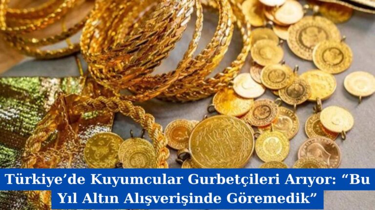 Türkiye’de Kuyumcular Gurbetçileri Arıyor: “Bu Yıl Altın Alışverişinde Göremedik”