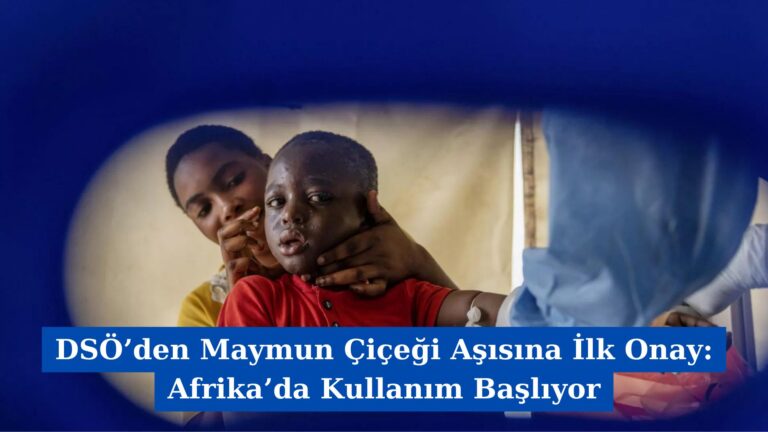 DSÖ’den Maymun Çiçeği Aşısına İlk Onay: Afrika’da Kullanım Başlıyor