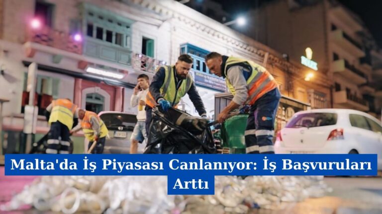 Malta’da İş Piyasası Canlanıyor: İş Başvuruları Arttı