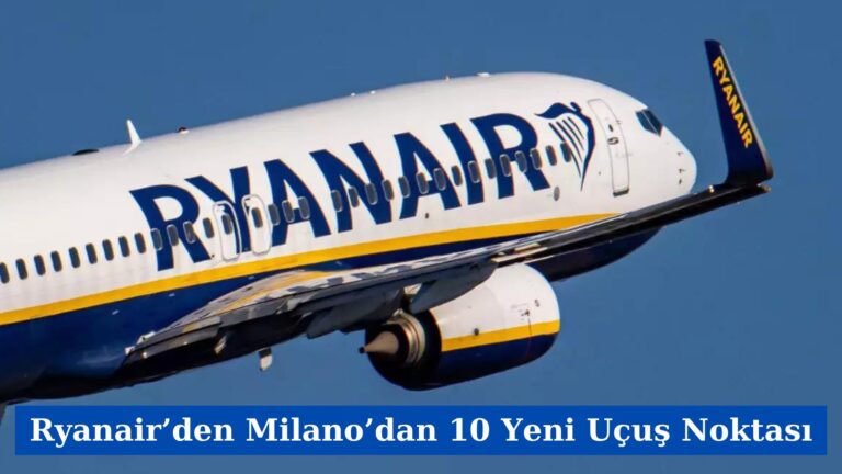 Ryanair’den Milano’dan 10 Yeni Uçuş Noktası