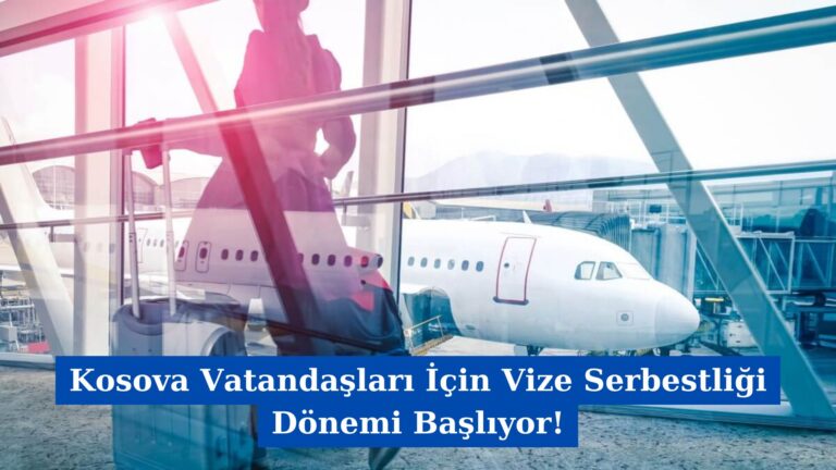 Kosova Vatandaşları İçin Vize Serbestliği Dönemi Başlıyor!