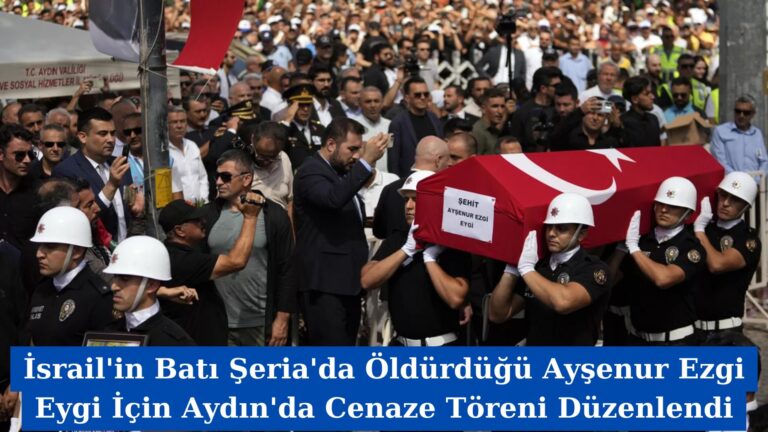 İsrail’in Batı Şeria’da Öldürdüğü Ayşenur Ezgi Eygi İçin Aydın’da Cenaze Töreni Düzenlendi