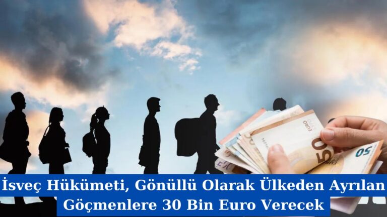 İsveç Hükümeti, Gönüllü Olarak Ülkeden Ayrılan Göçmenlere 30 Bin Euro Verecek