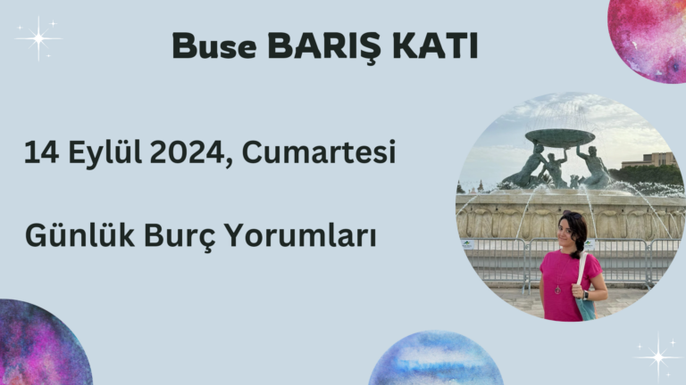 14 Eylül 2024, Cumartesi, Günlük Burç Yorumları