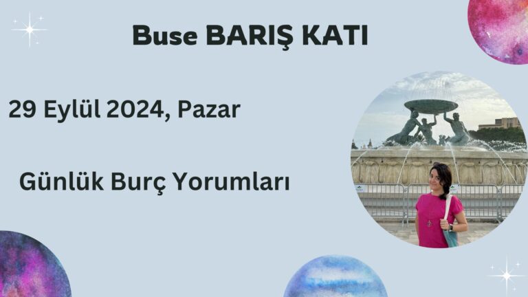 29 Eylül 2024, Pazar,  Günlük Burç Yorumları