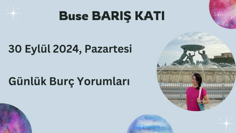 30 Eylül 2024, Pazartesi, Günlük Burç Yorumları