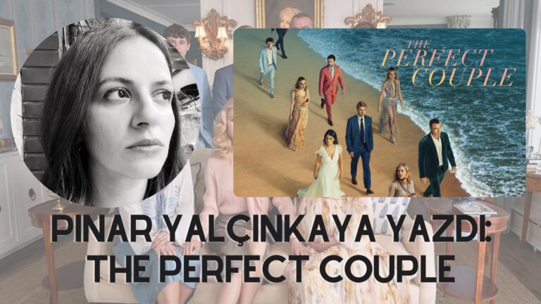 Pınar Yalçınkaya yazdı: THE PERFECT COUPLE