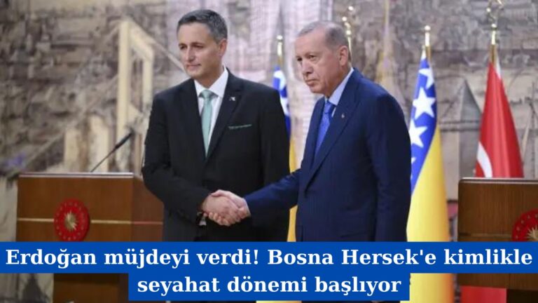 Erdoğan müjdeyi verdi! Bosna Hersek’e kimlikle seyahat dönemi başlıyor