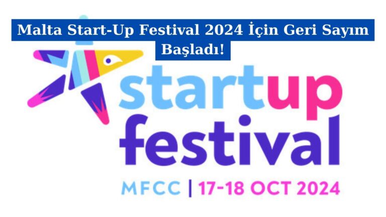 Malta Start-Up Festival 2024 İçin Geri Sayım Başladı!