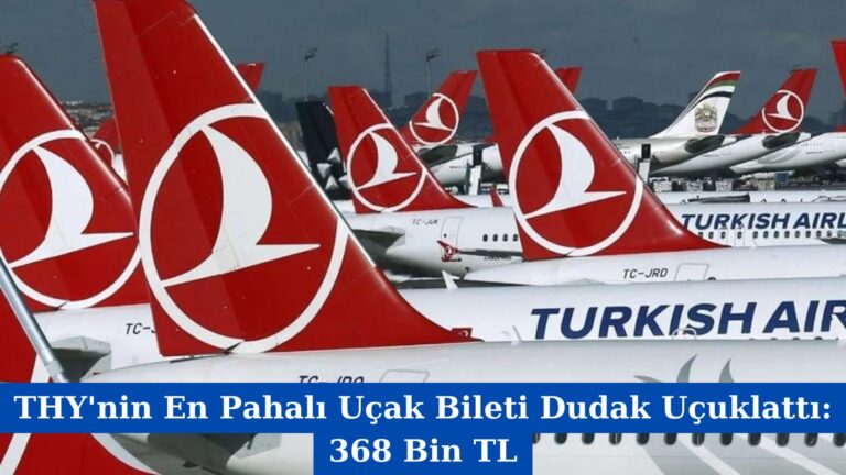 THY’nin En Pahalı Uçak Bileti Dudak Uçuklattı: 368 Bin TL