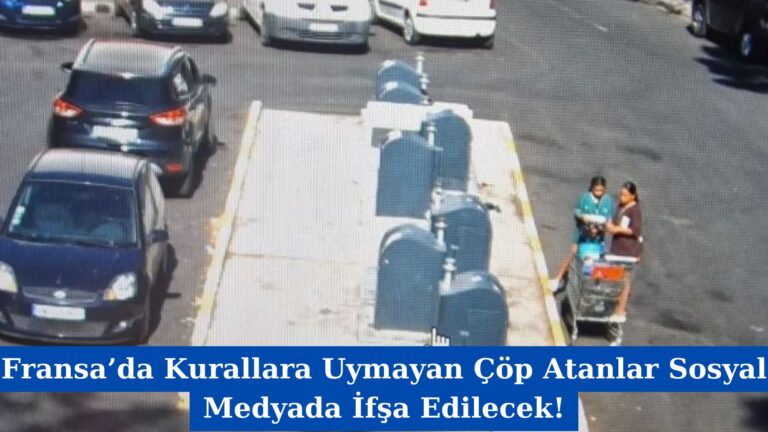 Fransa’da Kurallara Uymayan Çöp Atanlar Sosyal Medyada İfşa Edilecek!