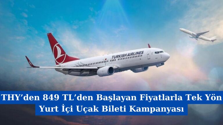 THY’den 849 TL’den Başlayan Fiyatlarla Tek Yön Yurt İçi Uçak Bileti Kampanyası