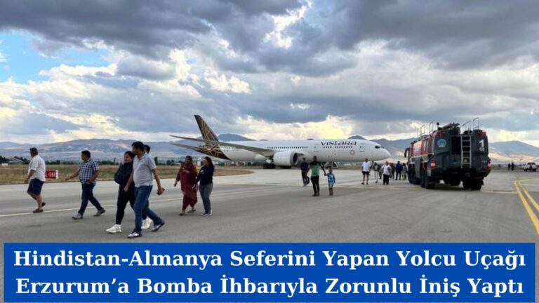 Hindistan-Almanya Seferini Yapan Yolcu Uçağı Erzurum’a Bomba İhbarıyla Zorunlu İniş Yaptı