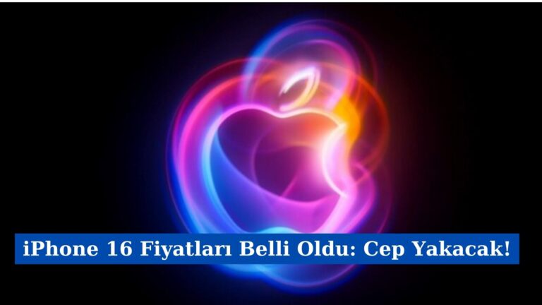 iPhone 16 Fiyatları Belli Oldu: Cep Yakacak!