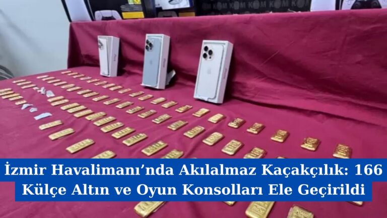 İzmir Havalimanı’nda Akılalmaz Kaçakçılık: 166 Külçe Altın ve Oyun Konsolları Ele Geçirildi