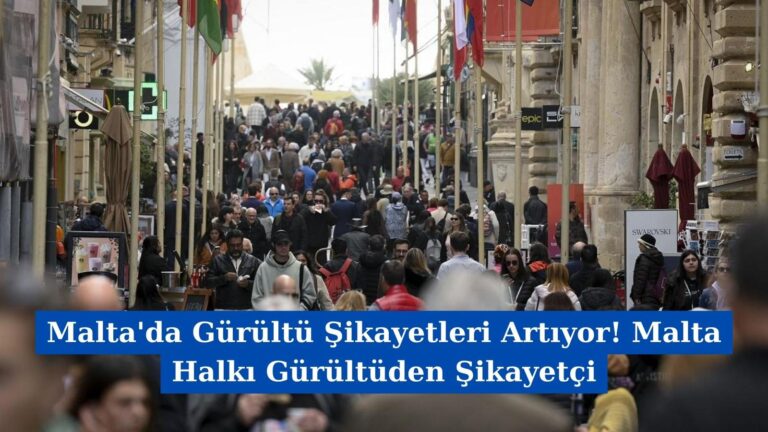 Malta’da Gürültü Şikayetleri Artıyor! Malta Halkı Gürültüden Şikayetçi