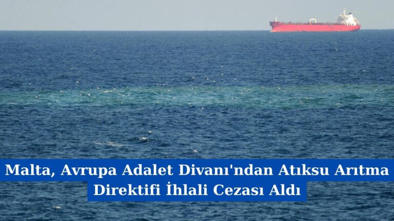 Malta, Avrupa Adalet Divanı’ndan Atıksu Arıtma Direktifi İhlali Cezası Aldı