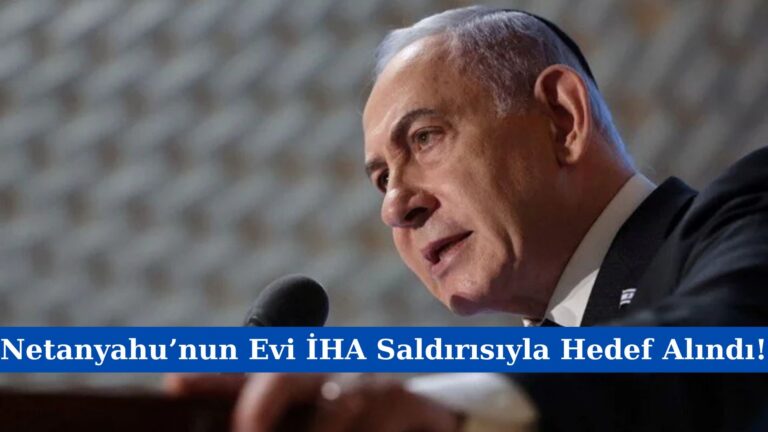 Netanyahu’nun Evi İHA Saldırısıyla Hedef Alındı!