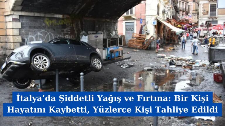 İtalya’da Şiddetli Yağış ve Fırtına: Bir Kişi Hayatını Kaybetti, Yüzlerce Kişi Tahliye Edildi