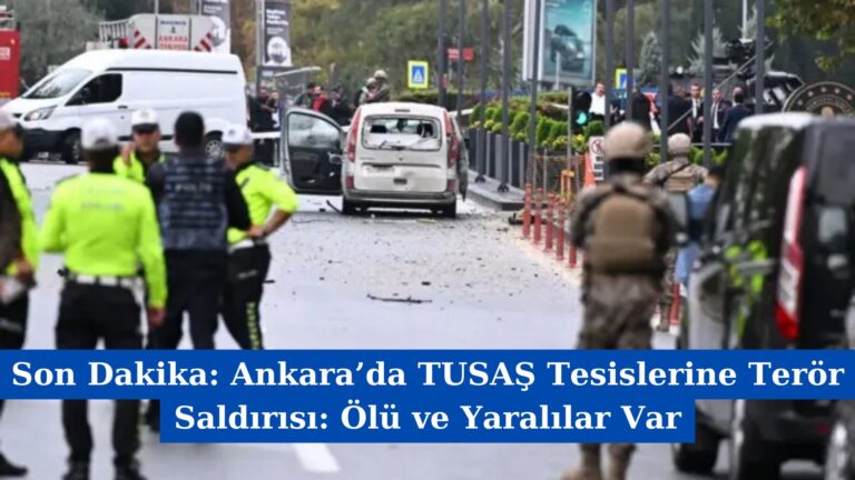 Son Dakika: Ankara’da TUSAŞ Tesislerine Terör Saldırısı: Ölü ve Yaralılar Var