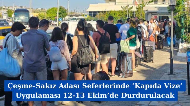 Çeşme-Sakız Adası Seferlerinde ‘Kapıda Vize’ Uygulaması 12-13 Ekim’de Durdurulacak