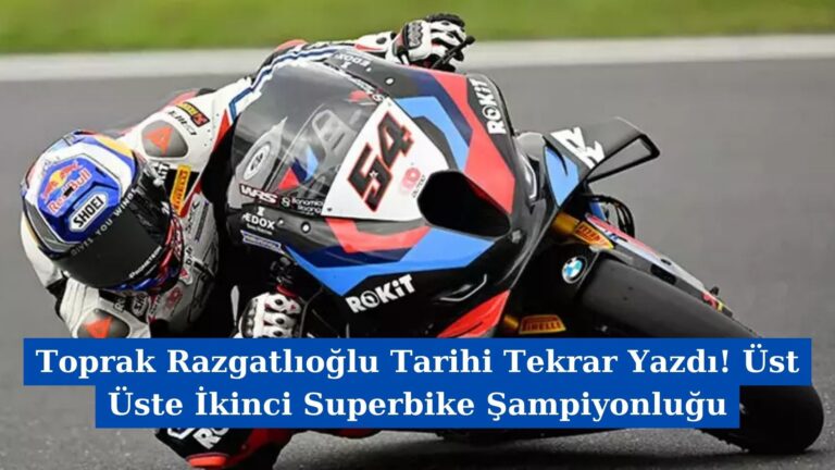 Toprak Razgatlıoğlu Tarihi Tekrar Yazdı! Üst Üste İkinci Superbike Şampiyonluğu