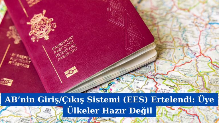 AB’nin Giriş/Çıkış Sistemi (EES) Ertelendi: Üye Ülkeler Hazır Değil