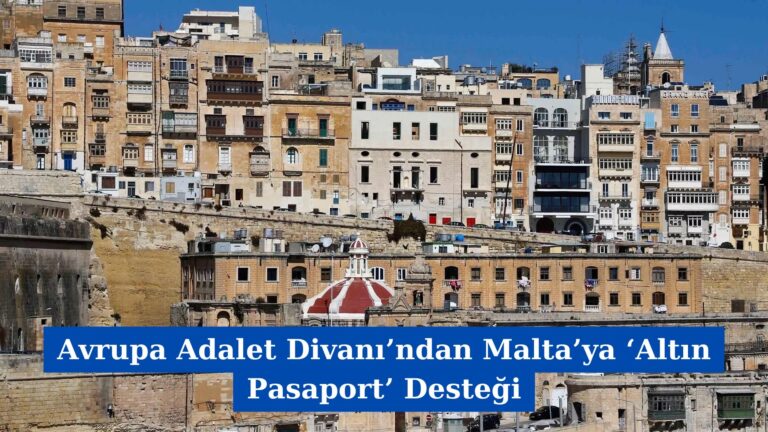 Avrupa Adalet Divanı’ndan Malta’ya ‘Altın Pasaport’ Desteği