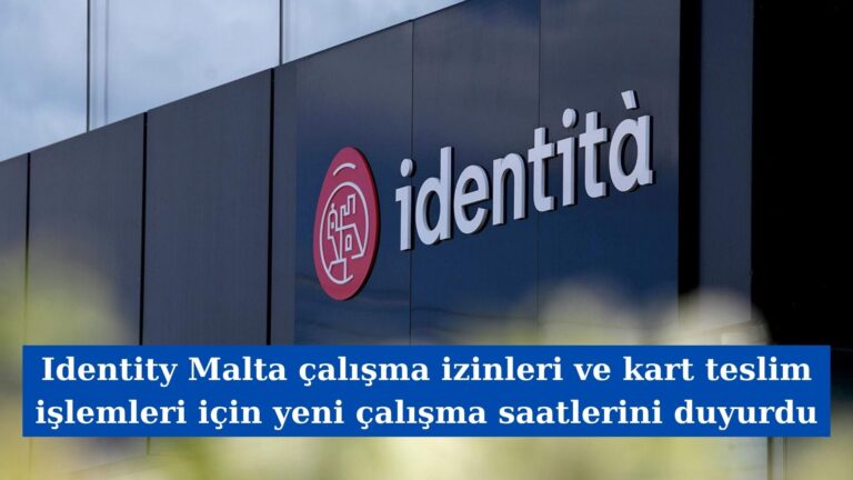 Identity Malta çalışma izinleri ve kart teslim işlemleri için yeni çalışma saatlerini duyurdu