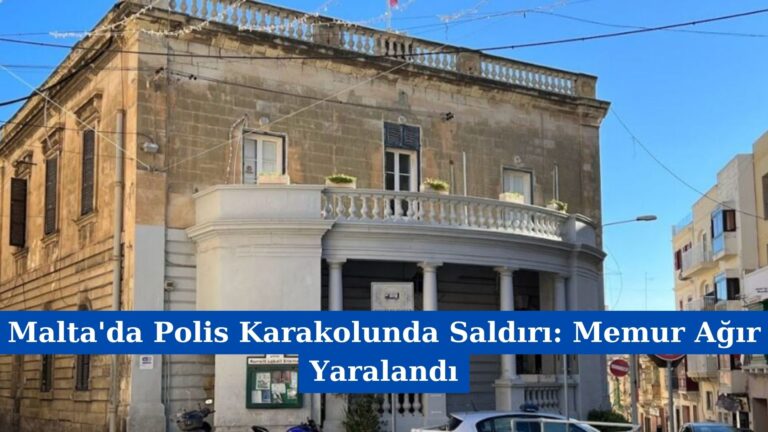 Malta’da Polis Karakolunda Saldırı: Memur Ağır Yaralandı