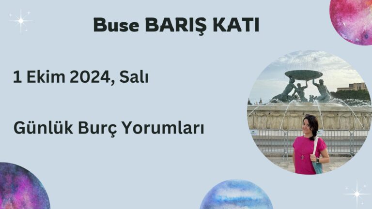 1 Ekim 2024, Salı, Günlük Burç Yorumları