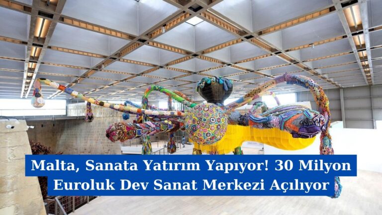 Malta, Sanata Yatırım Yapıyor! 30 Milyon Euroluk Dev Sanat Merkezi Açılıyor