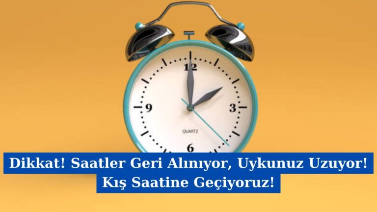 Dikkat! Saatler Geri Alınıyor, Uykunuz Uzuyor! Kış Saatine Geçiyoruz!