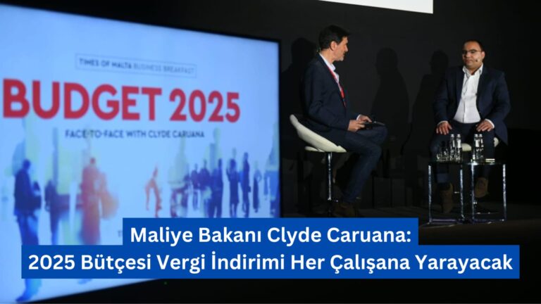 Maliye Bakanı Clyde Caruana: 2025 Bütçesi Vergi İndirimi Her Çalışana Yarayacak